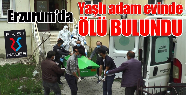  Erzurum'da yaşlı adam evinde ölü bulundu...