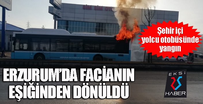 Erzurum’da yolcu otobüsü alev alev yandı