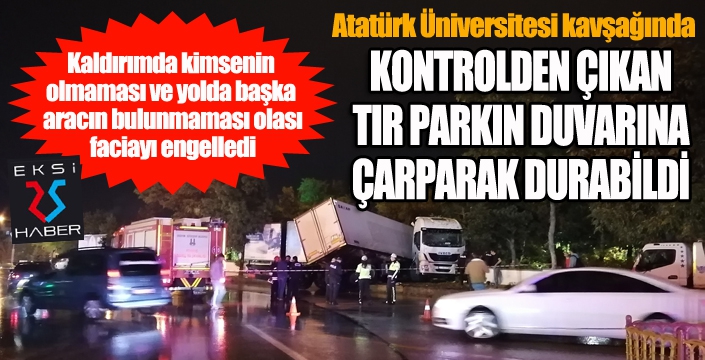 Erzurum'da yolda kayan tır parkın duvarına çarparak durdu