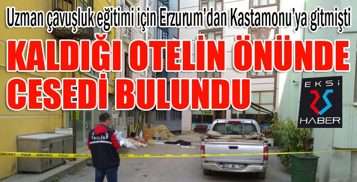 Erzurum'dan Kastamonu'ya eğitime gitmişti... Cesedi bulundu...