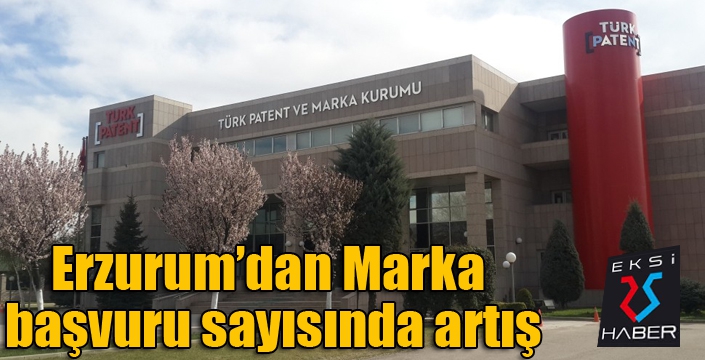 Erzurum’dan Marka başvuru sayısında artış