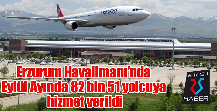 Erzurum Havalimanı’nda Eylül Ayında 82 bin 51 yolcuya hizmet verildi