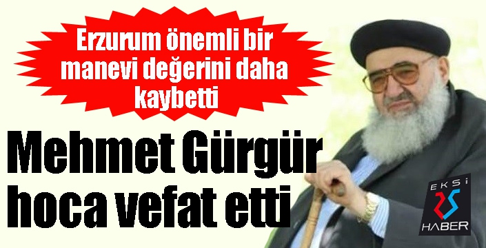 Erzurum önemli bir manevi değerini daha kaybetti