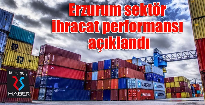 Erzurum sektör ihracat performansı açıklandı
