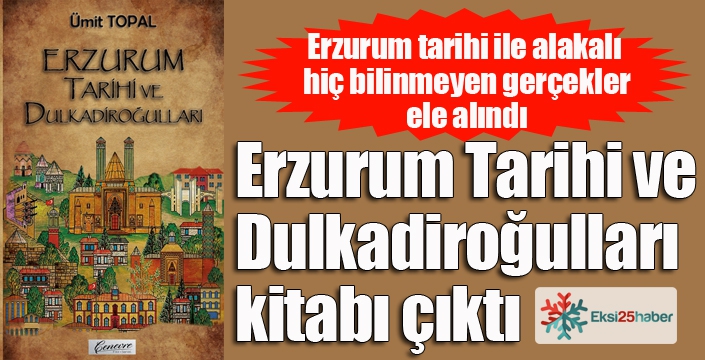 Erzurum Tarihi ve Dulkadiroğulları kitabı çıktı