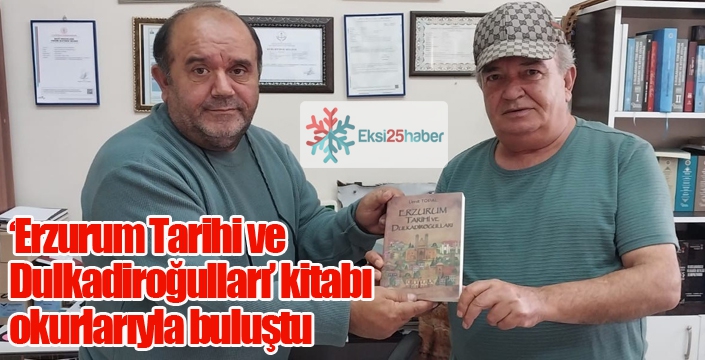 ‘Erzurum Tarihi ve Dulkadiroğulları’ kitabı okurlarıyla buluştu