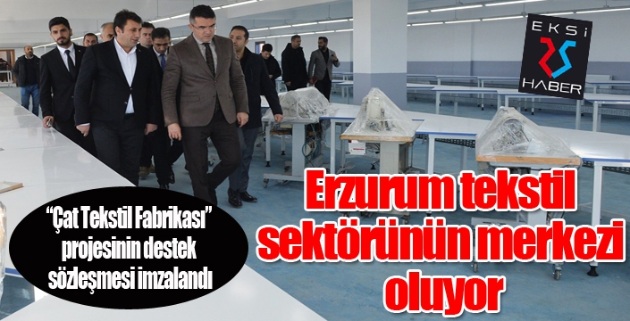 Erzurum tekstil sektörünün merkezi oluyor