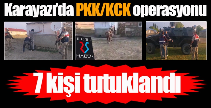 Karayazı'da PKK/ KCK operasyonu... 7 kişi tutuklandı...