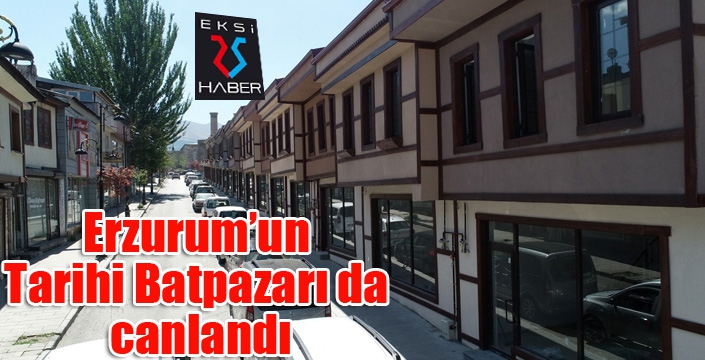 Erzurum’un Tarihi Batpazarı da canlandı