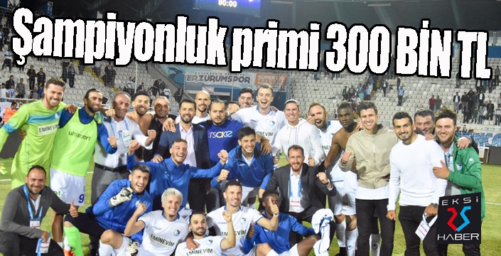  Erzurumspor’a şampiyonluk primi müjdesi