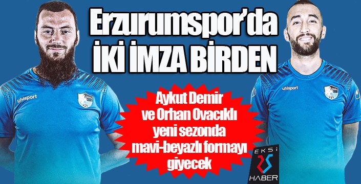 Erzurumspor'da iki imza birden...