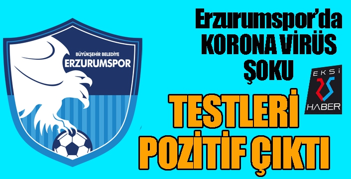 Erzurumspor'da Korona Virüs şoku...