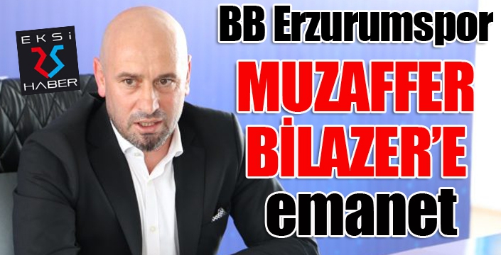 Erzurumspor'da Muzaffer Bilazer dönemi başladı
