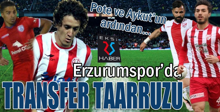 Erzurumspor'da transfer taarruzu...