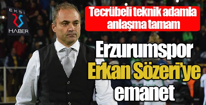 Erzurumspor, Erkan Sözeri'ye emanet...