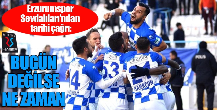 Erzurumspor Sevdalıları'ndan tarihi çağrı: YA HEP YA HİÇ!