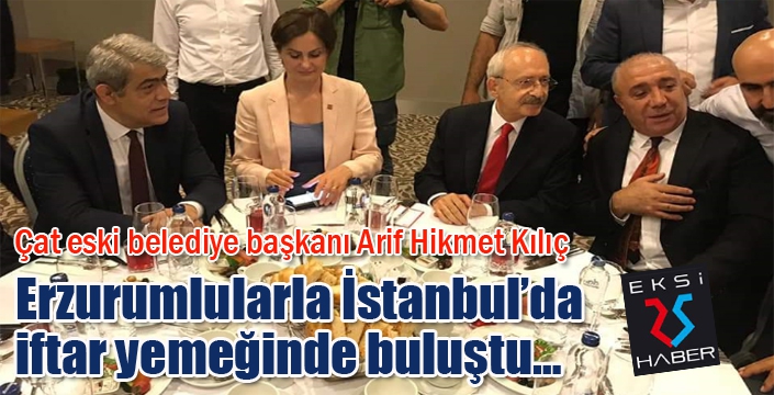 Eski başkan Kılıç, Erzurumlularla iftar yemeğinde buluştu...