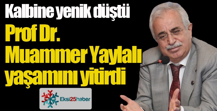 ETÜ'nün kurucu rektörü Yaylalı vefat etti...