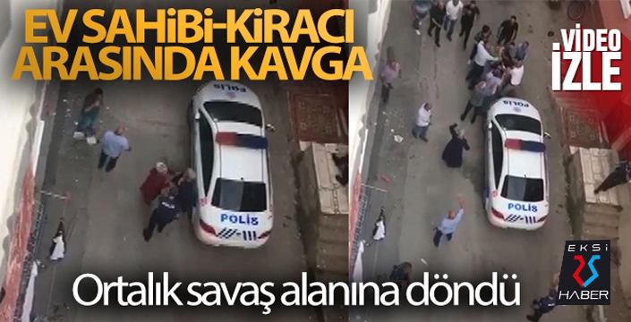 Ev sahibi-kiracı arasında kavga...