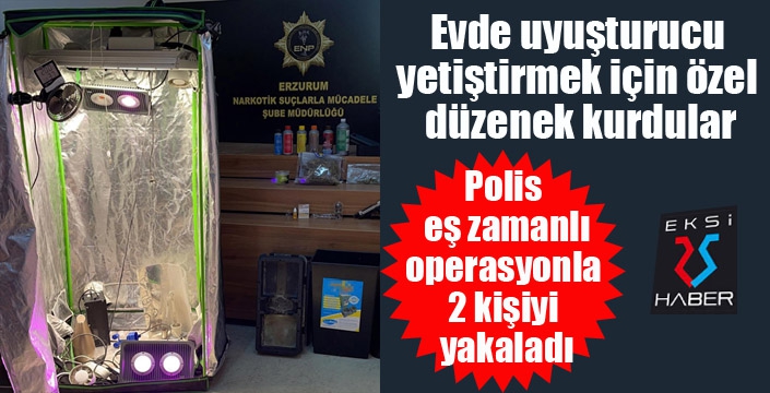 Evde uyuşturucu yetiştirmek için özel düzenek kuran şahıslar yakayı ele verdi