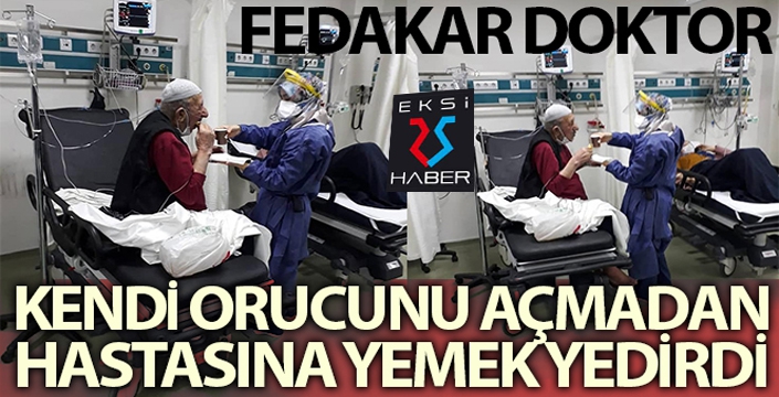 Fedakar doktor kendi orucunu açmadan önce hastasına yemek yedirdi