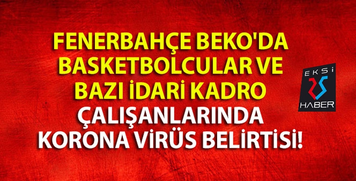 Fenerbahçe Beko'da koronavirüs şüphesi