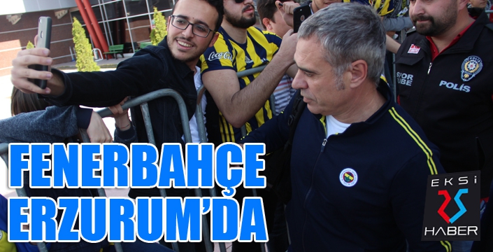 Fenerbahçe, Erzurum’da