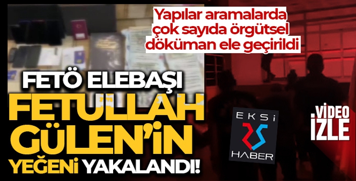 FETÖ elebaşı Fetullah Gülen'in yeğeni yakalandı