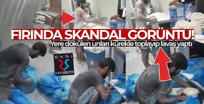 Fırında skandal görüntü: Yere dökülen unları kürekle toplayıp lavaş yaptı