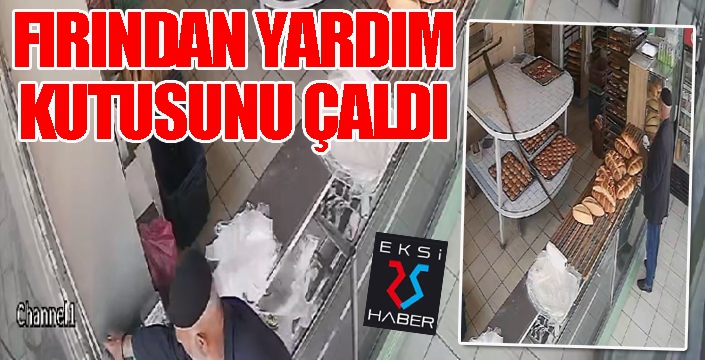 Fırından yardım kutusunu çaldı