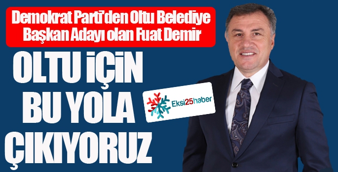 Fuat Demir Oltu'dan aday oldu