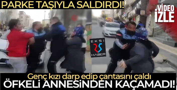 Genç kızı darp edip çantasını çalan hırsız, annenin parke taşlı saldırısıyla karşılaştı