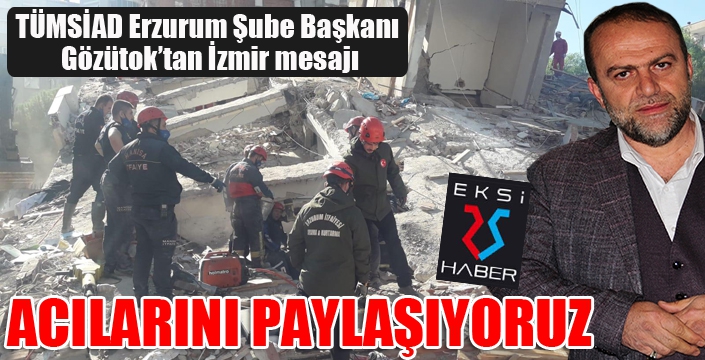 Gözütok: Acılarını paylaşıyoruz...