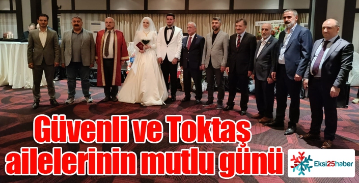 Güvenli ve Toktaş ailelerinin mutlu günü