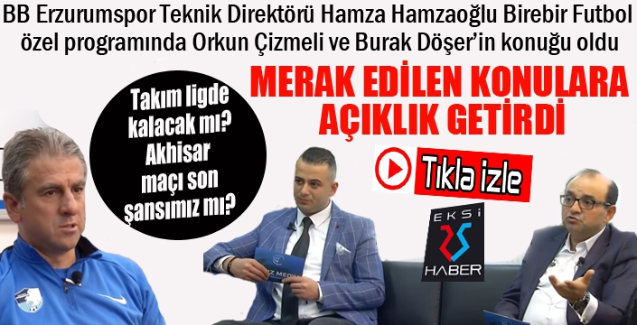 Hamza Hamzaoğlu Birebir Futbol'a konuk oldu...