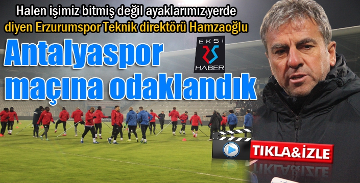 Hamzaoğlu: “Ciddi bir şekilde Antalyaspor maçına odaklandık”