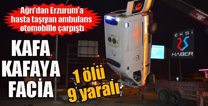 Hasta taşıyan ambulans otomobille çarpıştı: 1 ölü, 9 yaralı