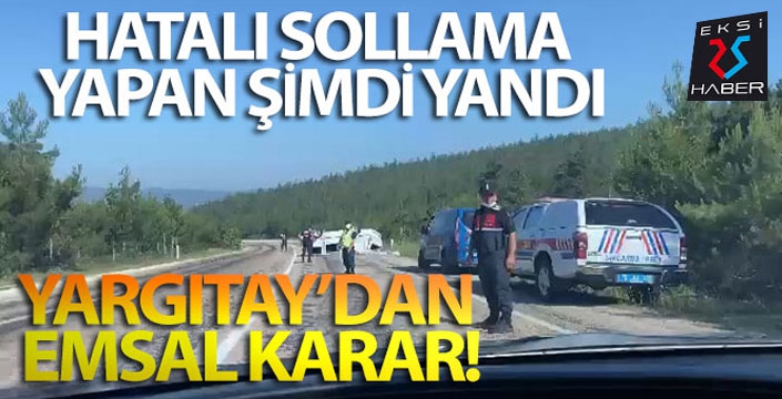 Hatalı sollama yapan şimdi yandı