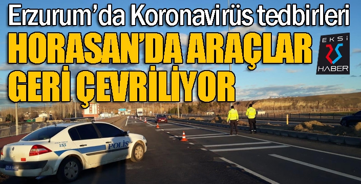 Horasan’da araçlar geri çevriliyor