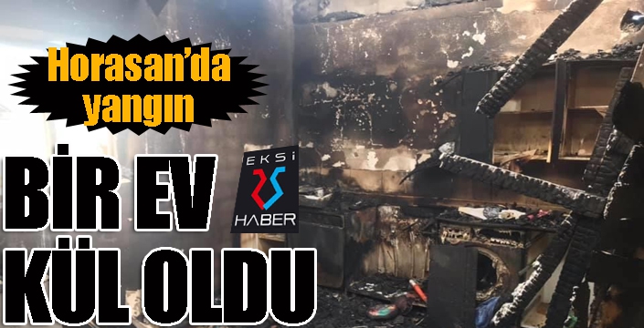 Horasan'da yangın: Bir ev tamamen kül oldu