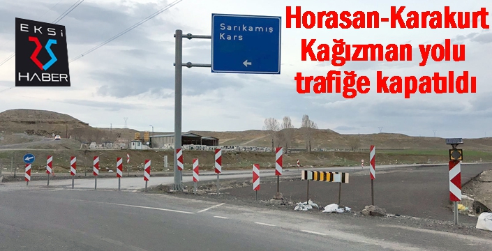 Horasan-Karakurt-Kağızman yolu trafiğe kapatıldı