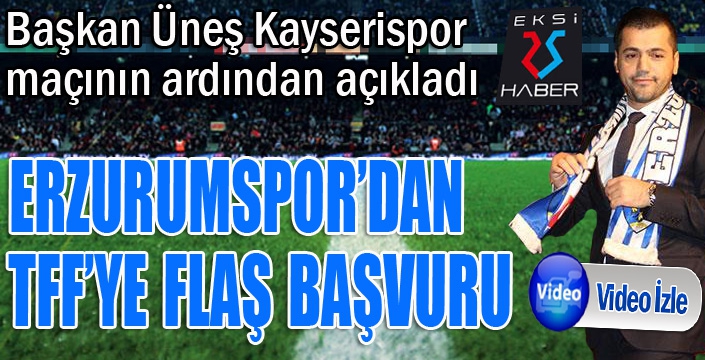 Hüseyin Üneş açıkladı... Erzurumspor'dan TFF'ye flaş başvuru...