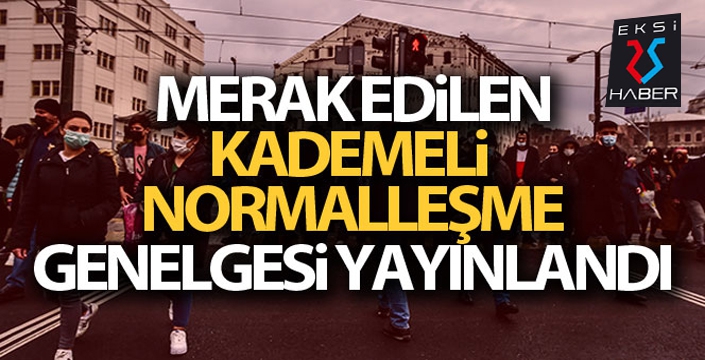 içişleri Bakanlığı'ndan 1 Temmuz'da başlayacak kademeli normalleşmeyle ilgili genelge