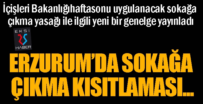 İçişleri Bakanlığı'ndan hafta sonu uygulanacak sokak kısıtlamasıyla ilgili genelge