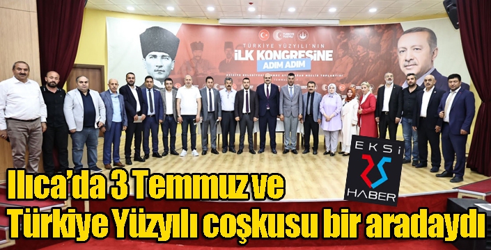 Ilıca’da 3 Temmuz ve Türkiye Yüzyılı coşkusu bir aradaydı