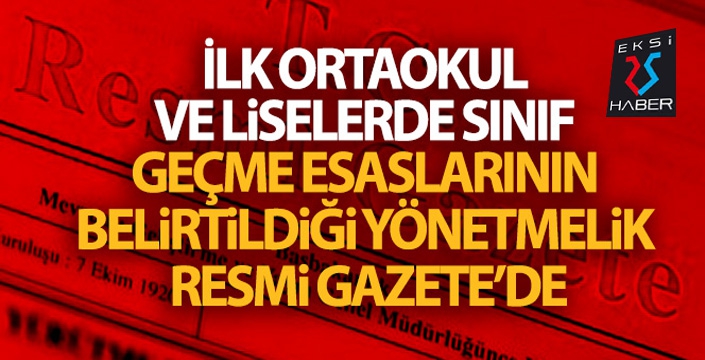 İlk, ortaokul ve liselerde sınıf geçme esaslarının belirtildiği yönetmelik Resmi Gazete'de