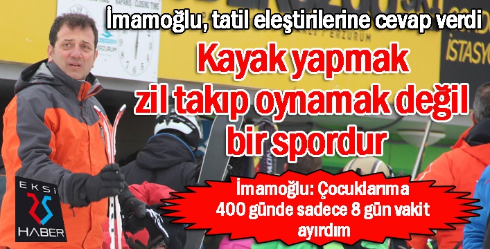 İmamoğlu'ndan tatil eleştirilerine yanıt...