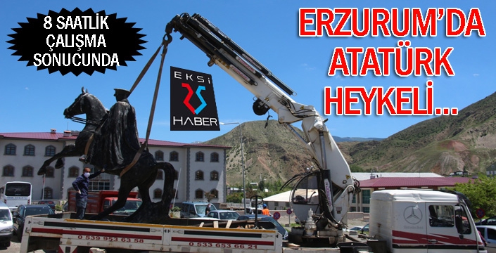 İş makineleriyle 8 saat çalıştılar... Erzurum'da Atatürk heykeli...