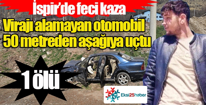 İspir’de feci kaza: 1 ölü