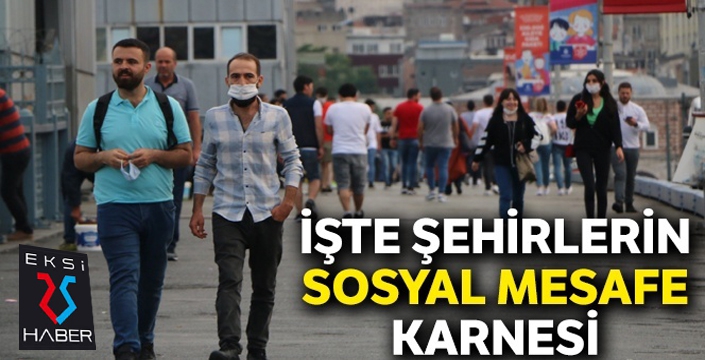 İşte şehirlerin 'sosyal mesafe' karnesi